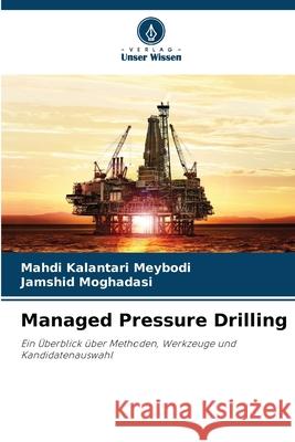 Managed Pressure Drilling Kalantari Meybodi, Mahdi, Moghadasi, Jamshid 9786208777708