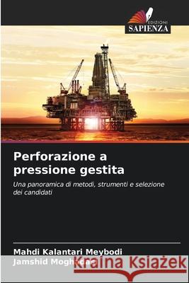 Perforazione a pressione gestita Kalantari Meybodi, Mahdi, Moghadasi, Jamshid 9786208777739