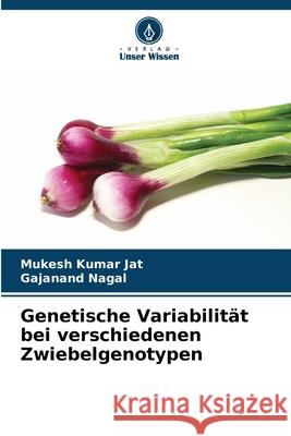 Genetische Variabilität bei verschiedenen Zwiebelgenotypen Jat, Mukesh Kumar, Nagal, Gajanand 9786208778125