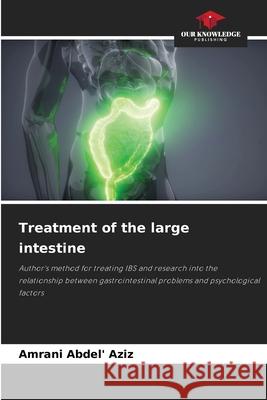 Treatment of the large intestine Abdel' Aziz, Amrani 9786208778385 Our Knowledge Publishing