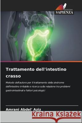 Trattamento dell'intestino crasso Abdel' Aziz, Amrani 9786208778460 Edizioni Sapienza