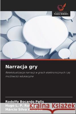 Narracja gry Bocardo Palis, Rodolfo, L. P. Rufino, Hugo, Silva Andrade, Márcio 9786208778859