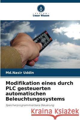 Modifikation eines durch PLC gesteuerten automatischen Beleuchtungssystems Uddin, Md.Nasir 9786208779030