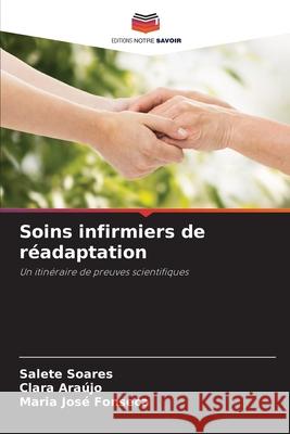 Soins infirmiers de réadaptation Soares, Salete, Araújo, Clara, Fonseca, Maria José 9786208779559