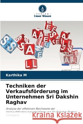 Techniken der Verkaufsförderung im Unternehmen Sri Dakshin Raghav M, Karthika 9786208780364 Verlag Unser Wissen