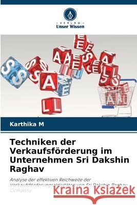 Techniken der Verkaufsförderung im Unternehmen Sri Dakshin Raghav M, Karthika 9786208780364