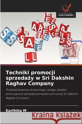Techniki promocji sprzedazy w Sri Dakshin Raghav Company M, Karthika 9786208780401