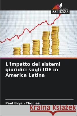 L'impatto dei sistemi giuridici sugli IDE in America Latina Thomas, Paul Bryan 9786208780685