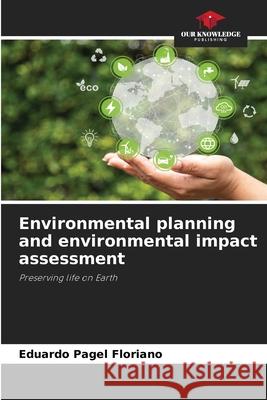 Environmental planning and environmental impact assessment Floriano, Eduardo Pagel 9786208780760 Our Knowledge Publishing
