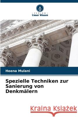 Spezielle Techniken zur Sanierung von Denkmälern Mulani, Heena 9786208780821