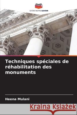 Techniques spéciales de réhabilitation des monuments Mulani, Heena 9786208780838