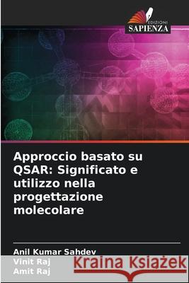 Approccio basato su QSAR: Significato e utilizzo nella progettazione molecolare Sahdev, Anil Kumar, Raj, Vinit, Raj, Amit 9786208781118 Edizioni Sapienza