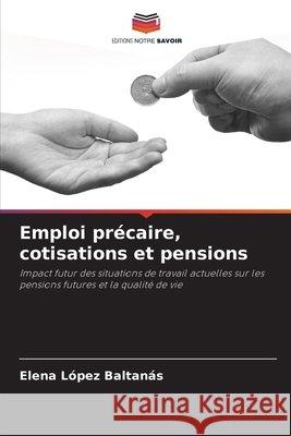 Emploi précaire, cotisations et pensions López Baltanás, Elena 9786208781439