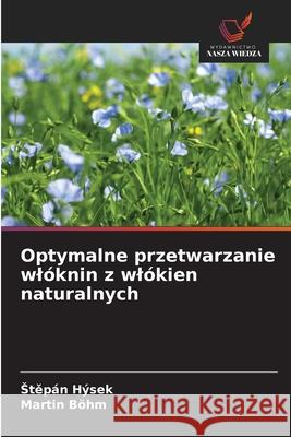 Optymalne przetwarzanie wlóknin z wlókien naturalnych Hýsek, Stepán, Böhm, Martin 9786208782283
