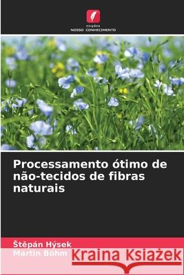 Processamento ótimo de não-tecidos de fibras naturais Hýsek, Stepán, Böhm, Martin 9786208782290