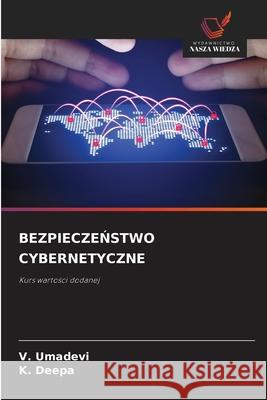 BEZPIECZENSTWO CYBERNETYCZNE Umadevi, V., Deepa, K. 9786208783013