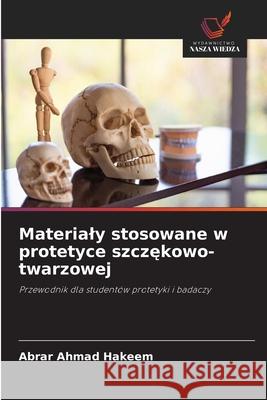 Materialy stosowane w protetyce szczekowo-twarzowej HAKEEM, ABRAR AHMAD 9786208783501 Wydawnictwo Nasza Wiedza