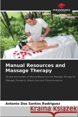 Manual Resources and Massage Therapy dos Santos Rodriguez, Antonio 9786208783709