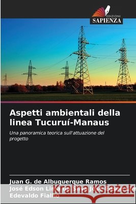 Aspetti ambientali della linea Tucuruí-Manaus de Albuquerque Ramos, Juan G., José Edson                 Lima da Silva, José Edson                 Lima da Silva, Fialh 9786208784201
