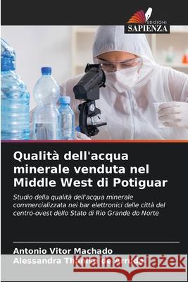 Qualità dell'acqua minerale venduta nel Middle West di Potiguar Machado, Antônio Vitor, de Arruda, Alessandra Thanise 9786208784287