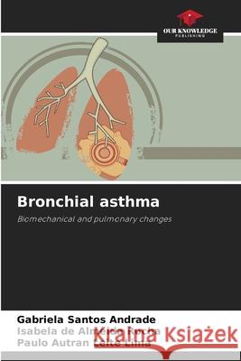 Bronchial asthma Santos Andrade, Gabriela, de Almeida Rocha, Isabela, Autran Leite Lima, Paulo 9786208784300