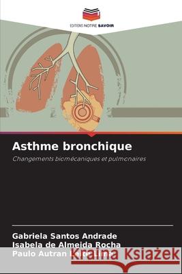 Asthme bronchique Santos Andrade, Gabriela, de Almeida Rocha, Isabela, Autran Leite Lima, Paulo 9786208784324