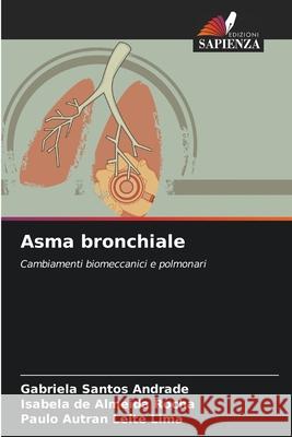 Asma bronchiale Santos Andrade, Gabriela, de Almeida Rocha, Isabela, Autran Leite Lima, Paulo 9786208784331