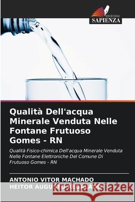 Qualità Dell'acqua Minerale Venduta Nelle Fontane Frutuoso Gomes - RN Machado, Antônio Vitor, REGALADO, HEITOR AUGUSTO 9786208784492