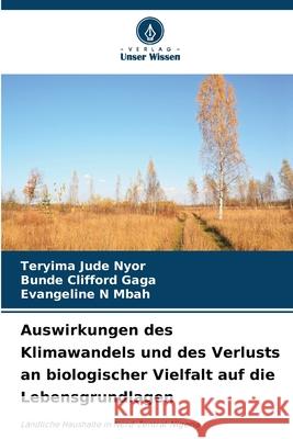 Auswirkungen des Klimawandels und des Verlusts an biologischer Vielfalt auf die Lebensgrundlagen NYOR, TERYIMA JUDE, Gaga, Bunde Clifford, Mbah, Evangeline N 9786208784546 Verlag Unser Wissen