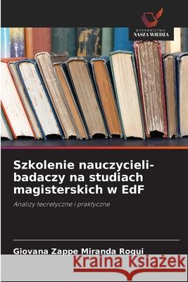 Szkolenie nauczycieli-badaczy na studiach magisterskich w EdF Zappe Miranda Roqui, Giovana 9786208785796