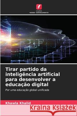 Tirar partido da inteligência artificial para desenvolver a educação digital Khalid, Khawla 9786208785901 Edições Nosso Conhecimento