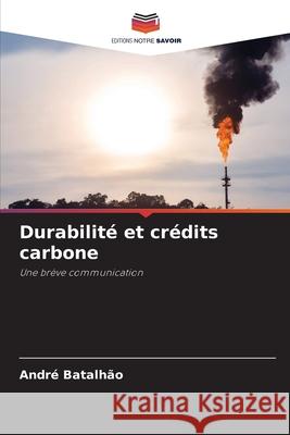 Durabilité et crédits carbone Batalhão, André 9786208786229