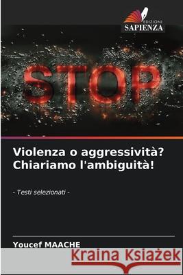 Violenza o aggressività? Chiariamo l'ambiguità! MAACHE, Youcef 9786208786236