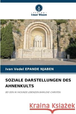 SOZIALE DARSTELLUNGEN DES AHNENKULTS EPANDE NJABEN, Ivan Vedel 9786208787325