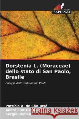 Dorstenia L. (Moraceae) dello stato di San Paolo, Brasile A. de São-José, Patrícia, Gaglioti, André Luiz, Romaniuc-Neto, Sergio 9786208787653 Edizioni Sapienza
