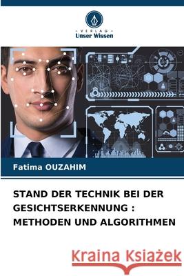 STAND DER TECHNIK BEI DER GESICHTSERKENNUNG : METHODEN UND ALGORITHMEN OUZAHIM, Fatima 9786208788438