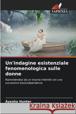 Un'indagine esistenziale fenomenologica sulle donne Hunter, Ayesha 9786208788728