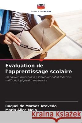 Évaluation de l'apprentissage scolaire de Moraes Azevedo, Raquel, Melo, Maria Alice 9786208789213 Editions Notre Savoir