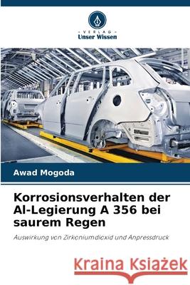 Korrosionsverhalten der Al-Legierung A 356 bei saurem Regen Mogoda, Awad 9786208789404