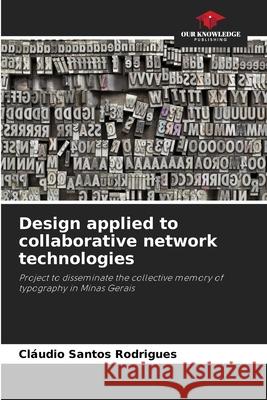 Design applied to collaborative network technologies Rodrigues, Cláudio Santos 9786208789688