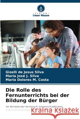 Die Rolle des Fernunterrichts bei der Bildung der Bürger Silva, Gizelli de Jesus, J. Silva, Maria José, M. Costa, Maria Dolores 9786208790233