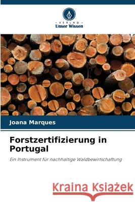 Forstzertifizierung in Portugal Marques, Joana 9786208790295