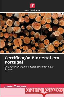 Certificação Florestal em Portugal Marques, Joana 9786208790349