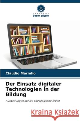 Der Einsatz digitaler Technologien in der Bildung Marinho, Cláudio 9786208790783 Verlag Unser Wissen