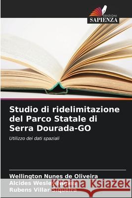 Studio di ridelimitazione del Parco Statale di Serra Dourada-GO Nunes de Oliveira, Wellington, Nunes, Alcides Wesley, Siqueira, Rubens Villar 9786208793074