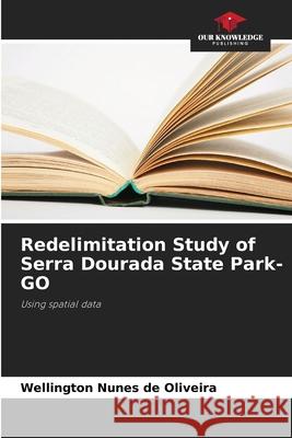 Redelimitation Study of Serra Dourada State Park-GO Nunes de Oliveira, Wellington 9786208793104