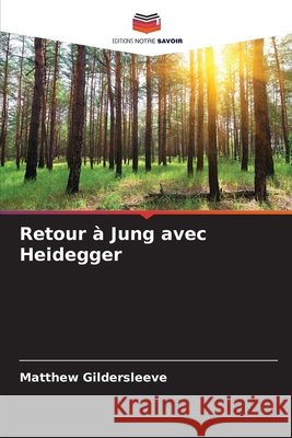 Retour à Jung avec Heidegger Gildersleeve, Matthew 9786208793333
