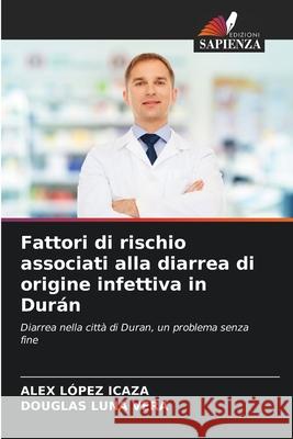 Fattori di rischio associati alla diarrea di origine infettiva in Durán López Icaza, Alex, Luna Vera, Douglas 9786208793876