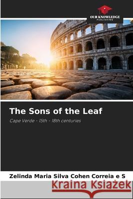 The Sons of the Leaf Silva Cohen Correia e S, Zelinda Maria 9786208794156