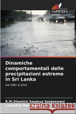 Dinamiche comportamentali delle precipitazioni estreme in Sri Lanka Sanjeewani, R.M.Shashini Saumya, Manawadu, Lasantha 9786208794576 Edizioni Sapienza